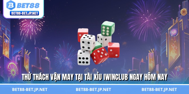 Thử thách vận may tại tài xỉu Iwinclub ngay hôm nay